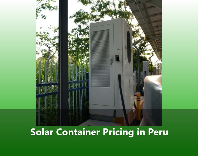 Solar Container Pricing in Peru